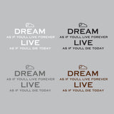 Dream as if you'll live forever