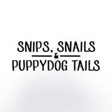 Snips Snails & Puppydog Tails